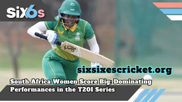 sixsixescricket_org_South Africa Women Score Big_ Dominating Performances in the T20I Series