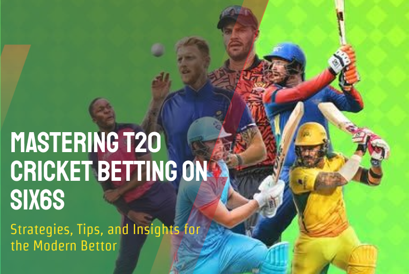 Mastering T20 Cricket Betting on Six6s: Strategies, Tips, and Insights for the Modern Bettor