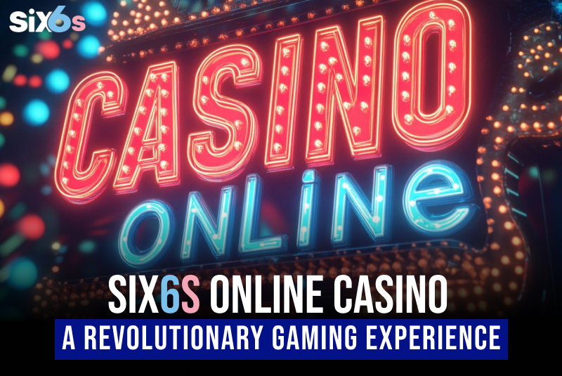 Six6s Online Casino: A Revolutionary Gaming Experience